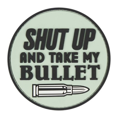 Patch PVC "Shut up and take my bullet"